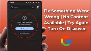 How to Fix Google Discover Feed Error Something Went Wrong no Content Available on Android Device