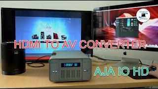 How to convert HDMI to AV using AJA IO HD converter. How to use the AJA IO HD works as a converter.