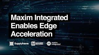 Maxim Integrated Enables Edge Acceleration