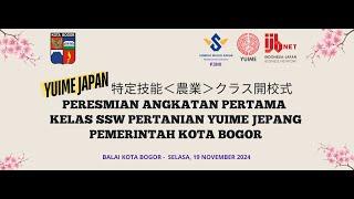 PERESMIAN ANGKATAN PERTAMA KELAS SSW PERTANIAN YUIME JEPANG PEMERINTAH KOTA BOGOR