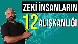 YÜKSEK IQ'LU İNSANLARIN 12 ALIŞKANLIĞI - ZEKİ İNSANLAR NE YAPAR?