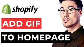 How to Add a Video GIF to Shopify Homepage