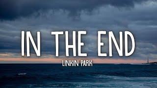 Linkin Park - In the End (Lyrics)