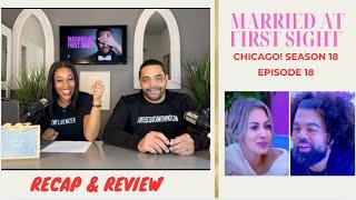 Married At First Sight CHICAGO Season 18 Episode 18 | RECAP & REVIEW