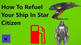 Star Citizen- For Beginners- How To Refuel Your Ship