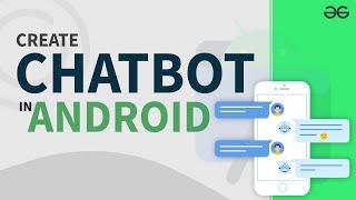 Creating a ChatBot App in Android | GeeksforGeeks