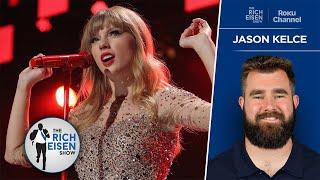 Why You Shouldn't Ask Jason Kelce for Taylor Swift Tickets | The Rich Eisen Show