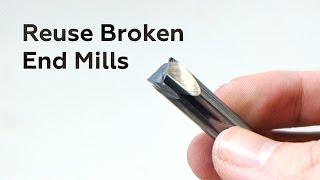 Reuse Broken End Mills