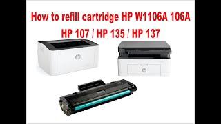 How to refill toner cartidge W1106A / Hp Laser 107a / HP Laser 107w / HP Laser 135a /HP Laser 137fnw