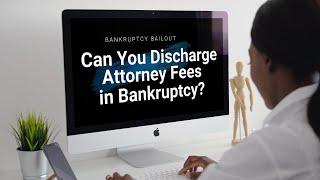 Can You Discharge Attorney Fees in Bankruptcy? A Lawyer Explains.