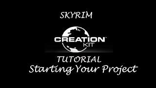 Skyrim: Creation Kit Tutorials - Setting Up Your Project