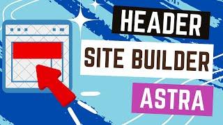 How to Create a Custom Header in Astra's Site Builder