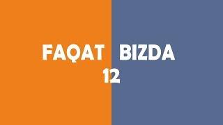 Faqat Bizda 12-Son (Markaz Show by SoundPixels)