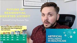 Future of Residential Assisted Living! AI (Artificial Intelligence), Baby Boomers & Millennials.