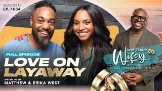18 Years & Their Platonic Love Blossomed into Marriage | MATT & ERIKA WEST | Dear Future Wifey 1005