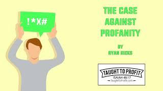 The Case Against Profanity By Ryan Hicks of TaughtToProfit