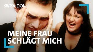 Wenn Männer zu Opfern werden - Meine Frau schlägt mich | SWR Doku