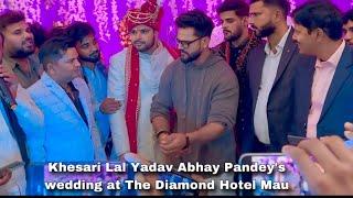 #Khesari Lal Yadav #shilpi raj के मैनेजर Abhay Pandey की शादी में The Diamsind | Hotel Mau |