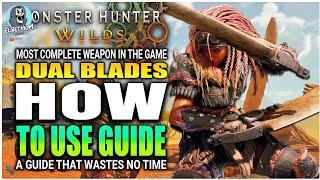 DUAL BLADES The DPS King Complete Beginner GUIDE | Monster Hunter Wilds