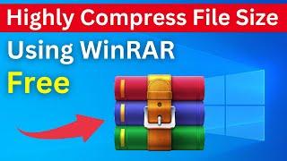 How to Highly Compress File Size using WinRAR | Compress Large File into Small (Easy Way)