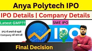 Anya Polytech IPO | Final Decision | Latest GMP | SME IPO