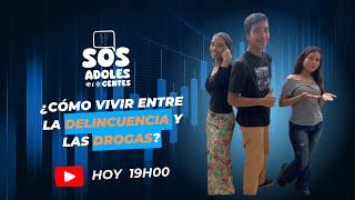 SOS Adolescentes: ¿Cómo vivir entre la delincuencia y las drogas?