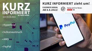 Hyperloop, Vulkanausbruch, AMD, Paypal | Kurz informiert vom 03.08.2022 by heise online