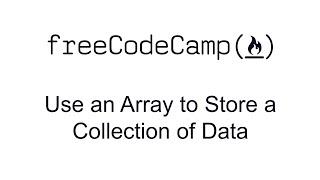 Use an Array to Store a Collection of Basic Data Structures - Free Code Camp