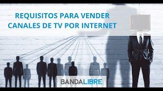 Requisitos para vender canales de TV por Internet