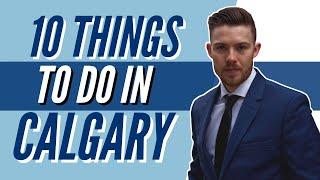 10 Things To Do In Calgary | Life in Calgary