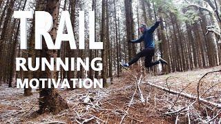 TRAIL RUNNING MOTIVATION