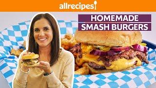 How to Make Homemade Smash Burgers | Get Cookin' | Allrecipes