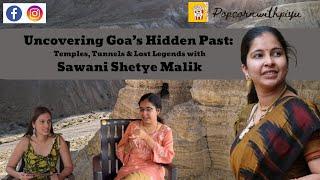 Uncovering Goa’s Hidden Past: Temples and Lost Legends with Sawani Shetye Malik |Popcornwithpiyu