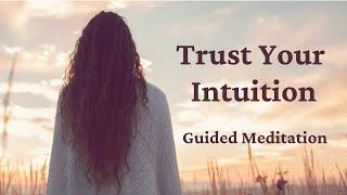 Trust Your Intuition Guided Meditation. Listen to your inner voice, let go and trust the process.