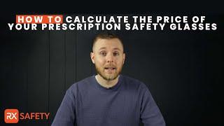 HOW TO Calculate The Price Of Your Prescription Safety Glasses