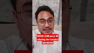 RAFAEL ALUN punya 40 rekening dan transaksi 500 MILYAR #rafaelalun  #ditjenpajak #sarkasionalisme