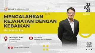 SUNDAY SERVICE 1 - 08.30 AM [22 JUNE 2025] MENGALAHKAN KEJAHATAN DENGAN KEBAIKAN - PS. HARUN LIE