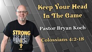 Keep Your Head In The Game! w/ Pastor Bryan Koch | HWC Sunday Service | March 9th, 2025