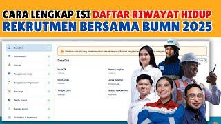 CARA LENGKAP ISI DAFTAR RIWAYAT HIDUP REKRUTMEN BUMN 2025