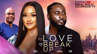 TO LOVE AND BREAK UP  (THE MOVIE) PERE EGBI ROSEMARY AFUWAPE -2024 LATEST NIGERIAN NOLLYWOOD MOVIE