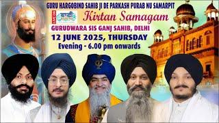  Sis Ganj Sahib LIVE Gurbani Kirtan Samagam P:6 ਪ੍ਰਕਾਸ਼ ਪੁਰਬ ਪਾ:6 ਸੀਸ ਗੰਜ ਸਾਹਿਬ  ਦਿੱਲੀ 12 Jun.2025