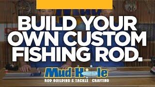 Build Your Own Custom Fishing Rod | Mud Hole Custom Tackle