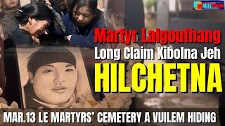 LOCAL|| Martyr Lalgouthang Long Claim Kibolna jeh Hilchetna | Mar.13 Martyrs’ Cemetery a Vuilem hidi