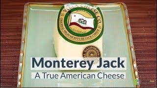 Monterey Jack - A True American Cheese