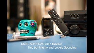 SMSL AD18 DAC Amp Review - This Class D gets an A+