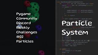 Particle Effects | Pygame Community Discord Weekly Challenge 02 - Particles