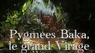 Pygmées Baka, le grand Virage (Version Intégrale - 39 mn)