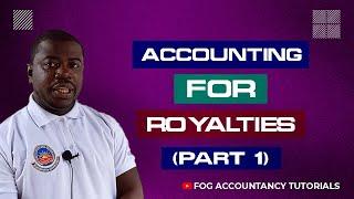 ACCOUNTING FOR ROYALTIES (PART 1)