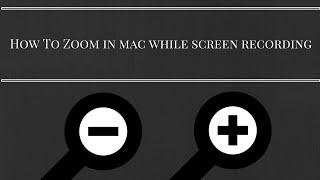 How to zoom in while screen recording in mac