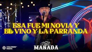 Grupo Manada - Esa Fue Mi Novia y El Vino Y La Parranda (En Vivo)